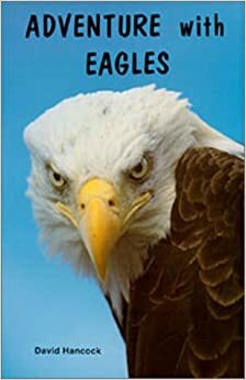 Adventure with Eagles by David Hancock