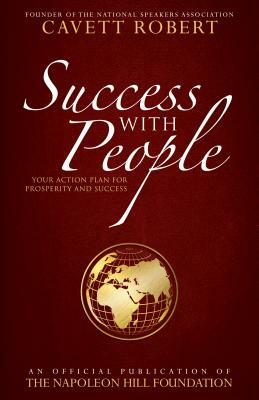 Success with People: A Simple Six Step Plan That Works by Cavett Robert