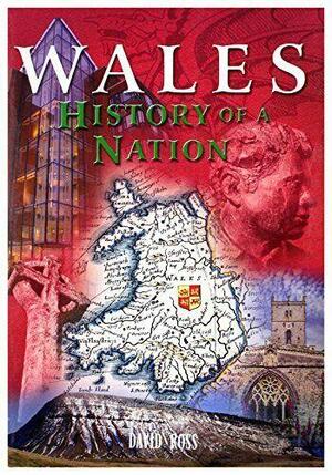 Wales: History of a Nation by David Ross