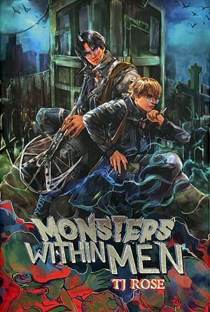 Monsters within Men by TJ Rose