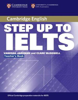 Step Up to Ielts Teacher's Book by Clare McDowell, Vanessa Jakeman