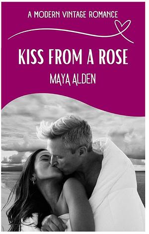 Kiss From A Rose by Maya Alden