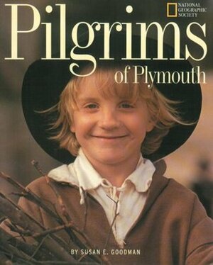 Pilgrims Of Plymouth by Susan E. Goodman