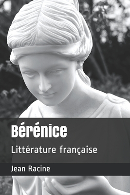 Bérénice: Littérature française by Jean Racine