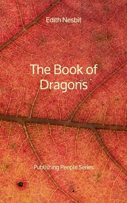 The Book of Dragons - Publishing People Series by E. Nesbit