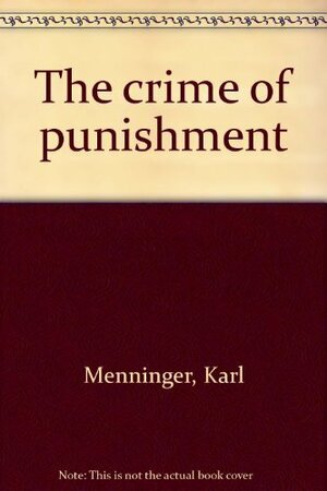 The Crime of Punishment by Karl A. Menninger