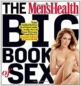 The Men's Health and Women's Health Big Book of Sex: Your Authoritative, Red-Hot Guide to the Sex of Your Dreams by Men's Health, Jeff Csatari, Women's Health