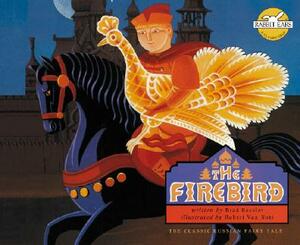Firebird: The Classic Russian Fairy Tale: The Classic Russian Fairy Tale by Brad Kessler