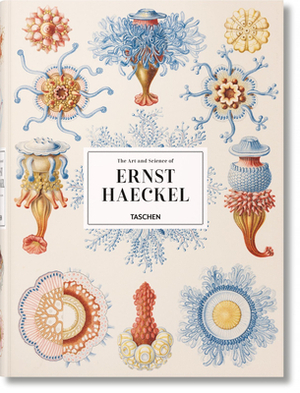 The Art and Science of Ernst Haeckel by Rainer Willmann, Julia Voss