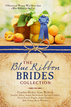 The Blue Ribbon Brides Collection by Amber Stockton, Gina Welborn, Carrie Fancett Pagels, Cynthia Hickey, Jennifer AlLee, Angela Breidenbach, Darlene Franklin, Becca Whitham, Niki Turner