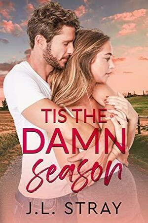 Tis the Damn Season by J.L. Stray