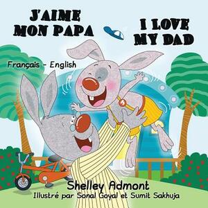 J'aime mon papa I Love My Dad: French English Bilingual Edition by Kidkiddos Books, Shelley Admont