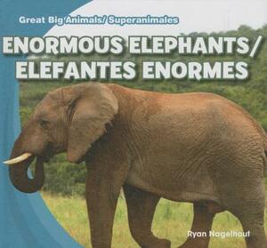 Enormous Elephants/Elefantes Enormes by Ryan Nagelhout