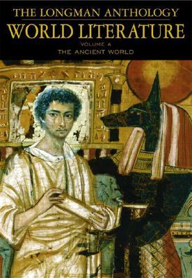 The Longman Anthology of World Literature, Volume a: The Ancient World by David Damrosch, Marshall Brown, April Alliston