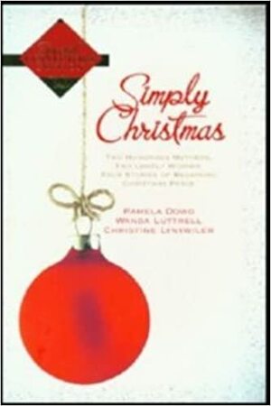 Simply Christmas: Two Humorous Mothers, Two Lonely Widows, Four Stories Of Regaining, Christmas Peace by Christine Lynxwiler, Wanda Luttrell, Pamela Dowd