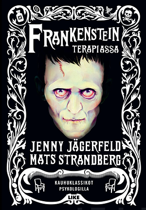 Frankenstein terapiassa – Kauhuklassikot psykologilla by Mats Strandberg, Jenny Jägerfeld