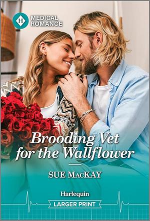 Brooding Vet for the Wallflower by Sue MacKay