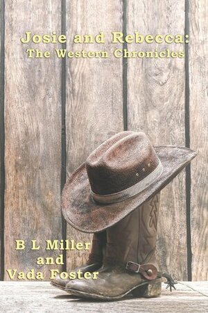 Josie and Rebecca: The Western Chronicles by Vada Foster, B.L. Miller