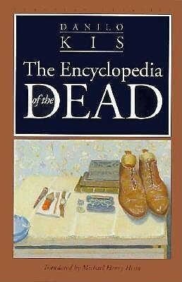 The Encyclopedia of the Dead by Danilo Kiš, Michael Henry Heim