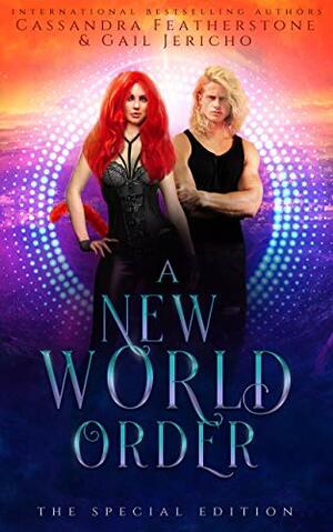 A New World Order: The Special Edition by Cassandra Featherstone, Gail Jericho