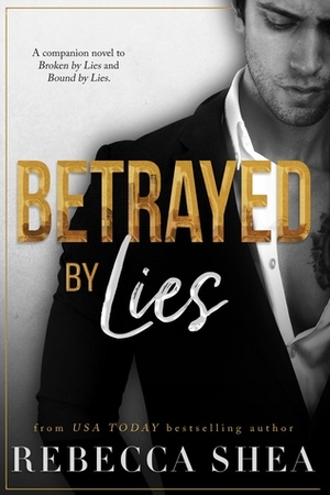 Betrayed by Lies by Rebecca Shea