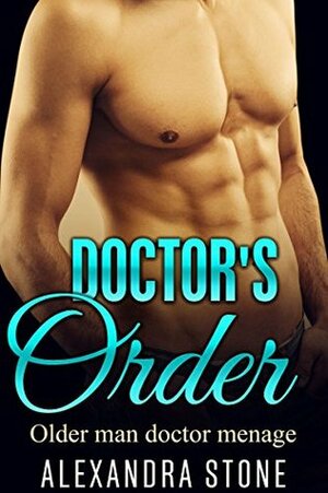 Doctor's Order by Alexandra Stone