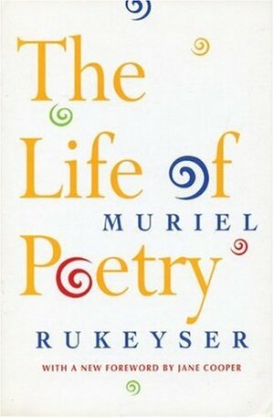The Life of Poetry by Muriel Rukeyser, Jane Cooper