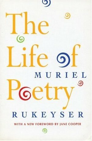 The Life of Poetry by Jane Cooper, Muriel Rukeyser