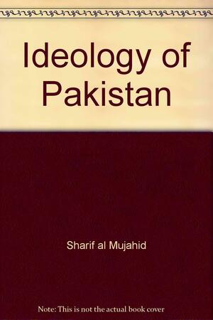 Ideology of Pakistan by Sharif Al Mujahid