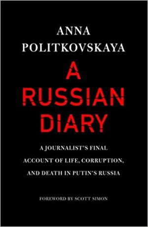 Vene päevik: mõrvatud ajakirjaniku viimane raamat by Anna Politkovskaya