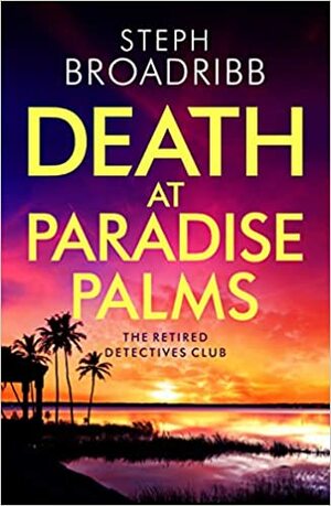 Death at Paradise Palms by Steph Broadribb