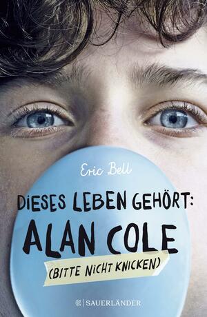 Dieses Leben gehört: Alan Cole – bitte nicht knicken by Eric Bell