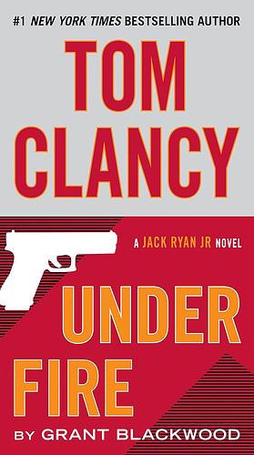 Under Fire by Tom Clancy, Grant Blackwood, Grant Blackwood