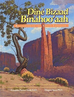 Diné Bizaad Bínáhoo'aah: Rediscovering the Navajo Language by Evangeline Parsons Yazzie