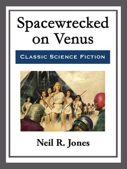 Spacewrecked on Venus by Neil R. Jones
