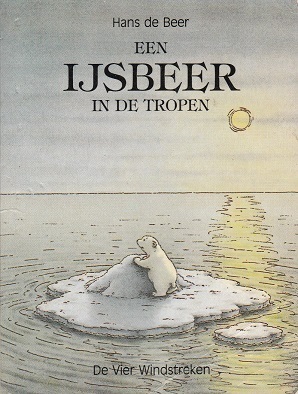 Een ijsbeer in de tropen by Hans de Beer, Burny Bos