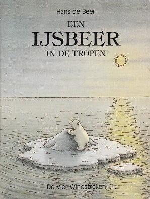 Een ijsbeer in de tropen by Burny Bos, Hans de Beer