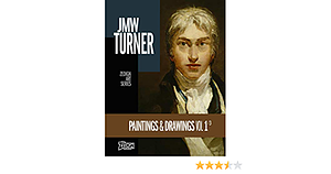 JMW Turner - Paintings and Drawings Vol 1 by Joseph Mallord William Turner