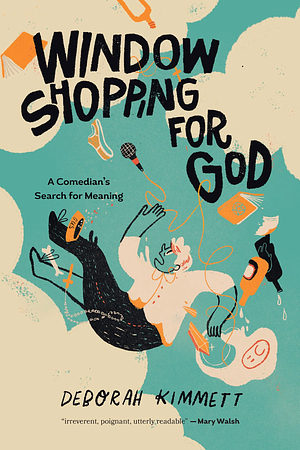 Window Shopping for God: A Comedian's Search for Meaning by Deborah Kimmett