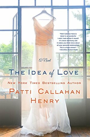The Idea of Love by Patti Callahan