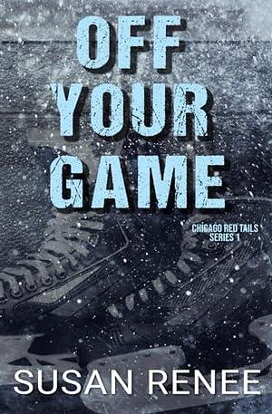 Off Your Game: Alternate Special Discreet Edition by Susan Renee, Susan Renee