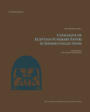 Catalogue of Egyptian Funerary Papyri in Danish Collections, Volume 13 by Thomas Christiansen, Kim Ryholt