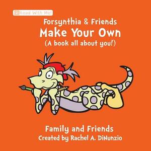 Forsynthia & Friends: Make Your Own: A book all about you! by 