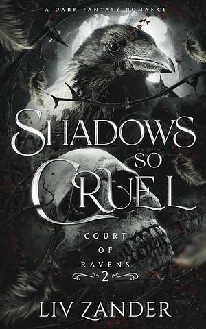 Shadows so Cruel  by Liv Zander