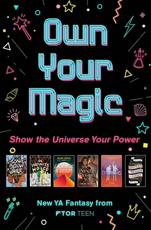 Own Your Magic Sampler: New YA Fantasy from Tor Teen by Mark Oshiro, TJ Klune, Alison Fisher, Sarah Henning, Sara B. Larson, Bethany C. Morrow, Lauren Shippen, Susan Chang