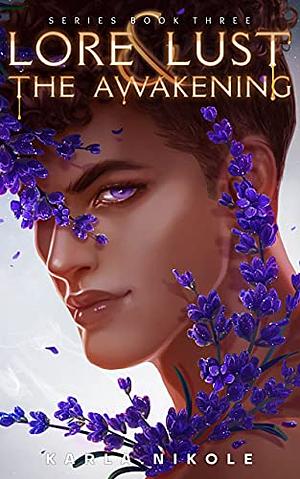 Lore & Lust: The Awakening by Karla Nikole