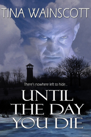 Until the Day You Die by Tina Wainscott