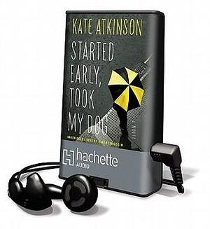 Started Early, Took My Dog by Kate Atkinson, Kate Atkinson