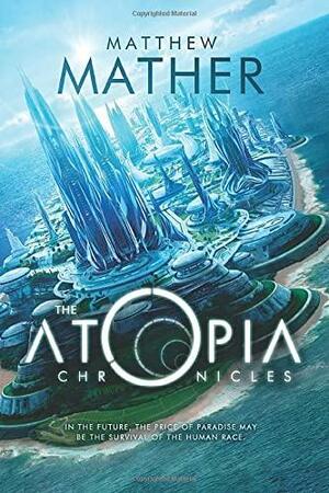 The Atopia Chronicles by Matthew Mather