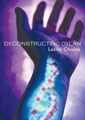 Deconstructing Dylan by Lesley Choyce